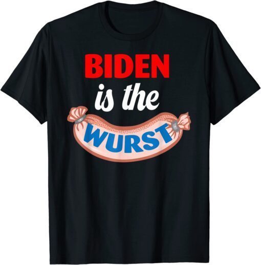 Biden Is The Wurst Tee Shirt