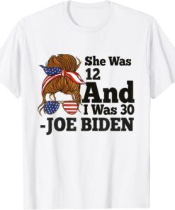 Biden She Was 12 I Was 30 Tee Shirt