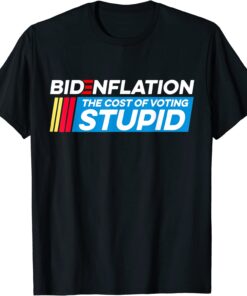 BidenFlation The Cost Of Voting Stupid Anti Biden Brandon Tee Shirt