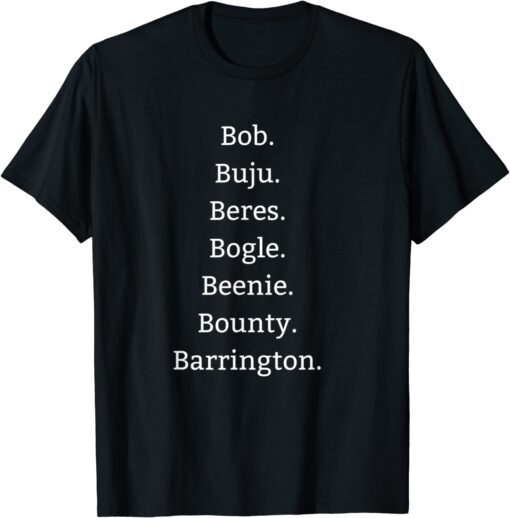 Bob Buju Beres Bogle Beenie Bounty Barrington T-Shirt