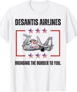 Bringing The Border To You - DeSantis Airlines Political Usa Flag Tee Shirt