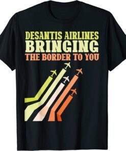 Bringing The Border To You - DeSantis Airlines US Flag Tee Shirt