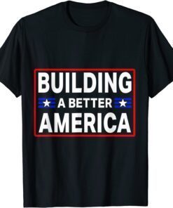 Building A Better America Tee Shirt