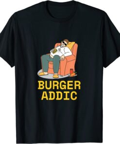 Burger Addic Tee Shirt