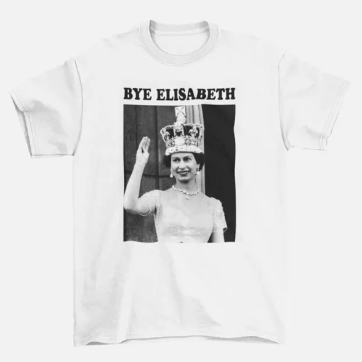 Bye Queen Elizabeth 1926-2022 End Of An Era Tee Shirt