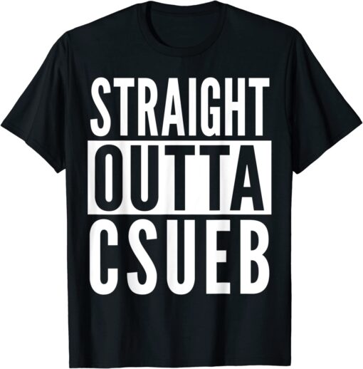 CSUEB Straight Outta College University Alumni Tee Shirt