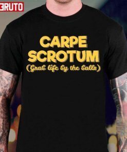 Carpe Scrotum Grab Life By The Balls Tee Shirt