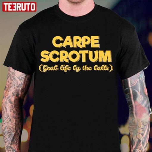 Carpe Scrotum Grab Life By The Balls Tee Shirt