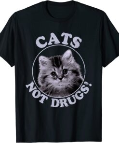 Cats Not Drugs Tee Shirt