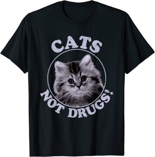 Cats Not Drugs Tee Shirt