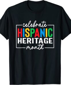 Celebrate Hispanic Heritage Month Latino American Tee Shirt