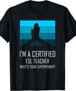 Certified ESL Teacher What’s Your Superpower? Tee Shirt