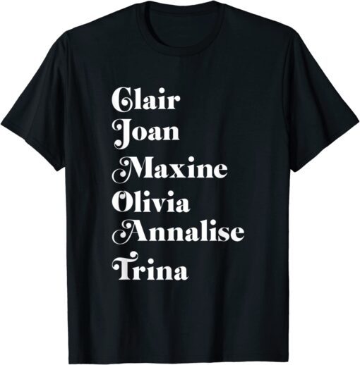 Claire Joan Maxine Olivia Annalise Trina Tee Shirt