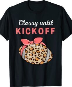 Classy Until Kickoff College Football Southern Fall Tailgate Tee Shirt