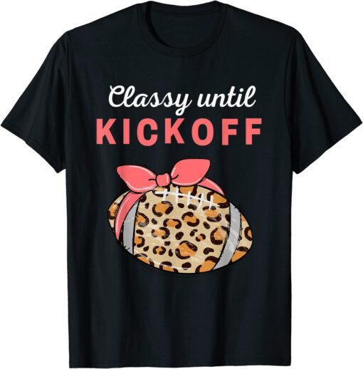 Classy Until Kickoff College Football Southern Fall Tailgate Tee Shirt