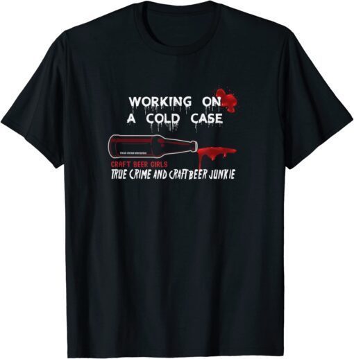 Cold Case Beer and True Crime Tee Shirt