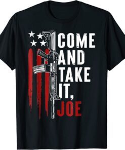 Come And Take It Joe Gun-Rights AR 15 American Flag 2024 Tee Shirt