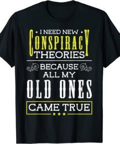 Conspiracy Theories I Need New Conspiracy Theories Tee Shirt