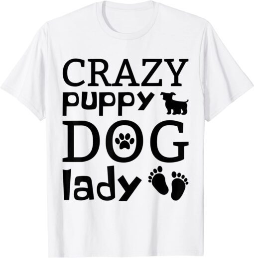 Crazy puppy dog lady Tee Shirt