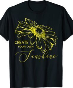 Create your own Sunshine Positive Quote Inspirational Tee Shirt