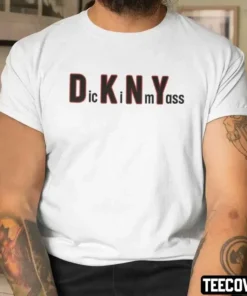 DKNY Dick In My Ass Tee Shirt
