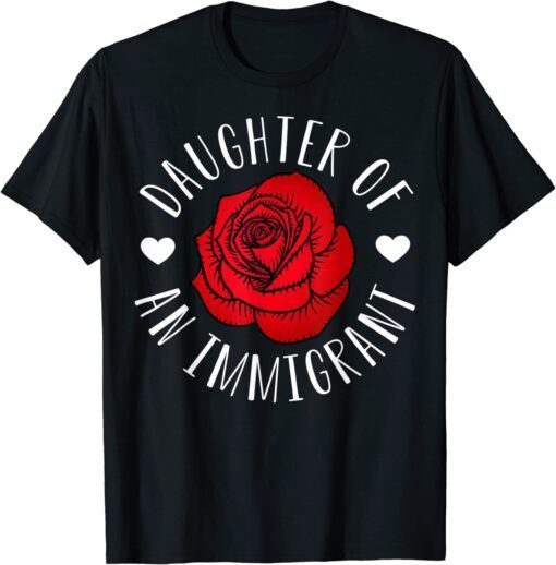 Daughter Of Immigrant Latina Asian Hispanic Heritage T-Shirt