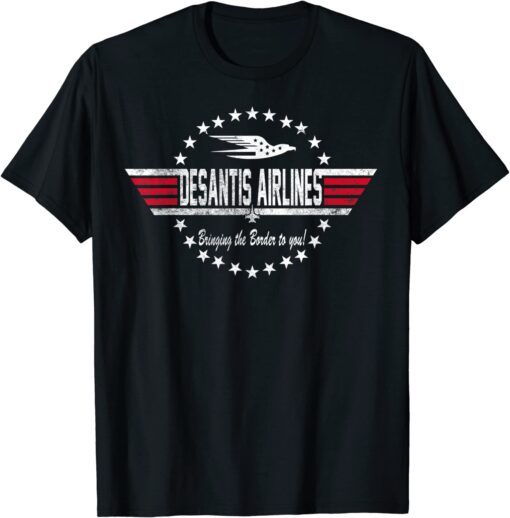 DeSantis Airlines Bringing The Border To You DeSantis 2024 Tee Shirt
