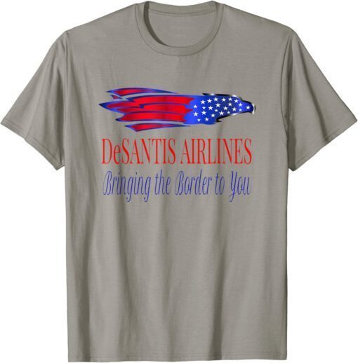 DeSantis Airlines Bringing The Border To You Political American Flag Eagle Tee Shirt
