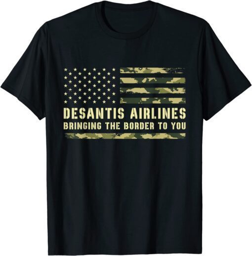 DeSantis Airlines Bringing The Border To You USA Camo Flag Tee Shirt