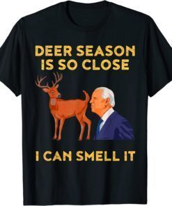 Deer Season Is So Close I Can Smell It Biden Tee Shirt