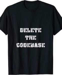 Delete The Codebase Tee Shirt