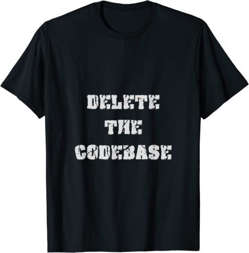 Delete The Codebase Tee Shirt