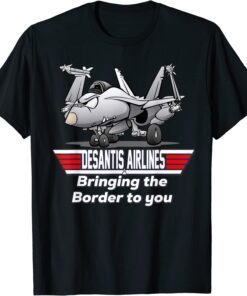 Desantis Airline Bringing the Border to You Tee Shirt