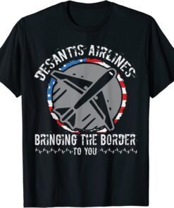 Desantis Airlines Distress Flag Bringing The Border to You Tee Shirt