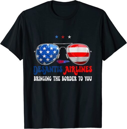 Desantis Airlines Bringing The Border To You Glasses USA Tee Shirt