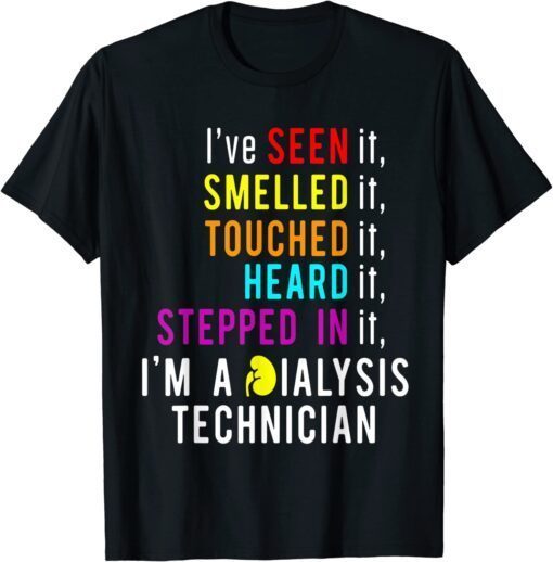 Dialysis Technician Smelled Touched Nephrology Tech T-Shirt
