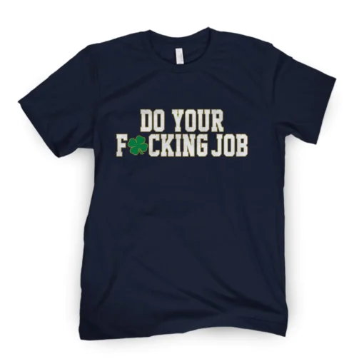 Do Your Fucking Job Tee Shirt