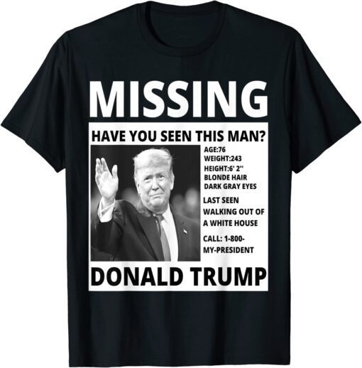 Donald Trump Missing Have You Seen This Man , Pro Trump Tee Shirt