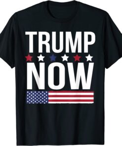 Donald Trump Now Tee Shirt