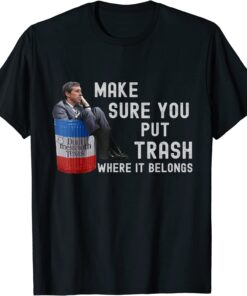 Don't Mess With Texas - Beto Make Sure You Put Trash Where It Belongs Tee Shirt