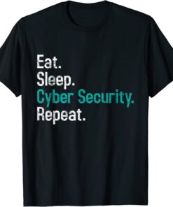 Eat Sleep Cyber Security - Computer Programmer IT Analyst Tee Shirt