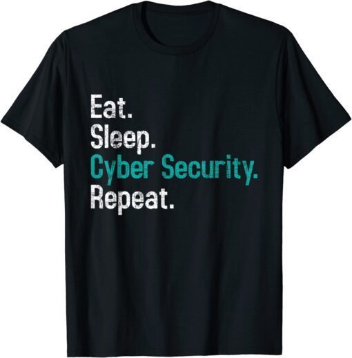 Eat Sleep Cyber Security - Computer Programmer IT Analyst Tee Shirt