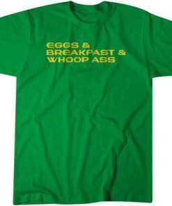 Eggs & Breakfast & Whoop Ass Tee Shirt