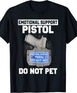 Emotional Support Pistol Do Not Pet Tee Shirt