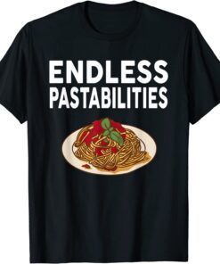 Endless Pastabilities Pasta Spaghetti Tee Shirt