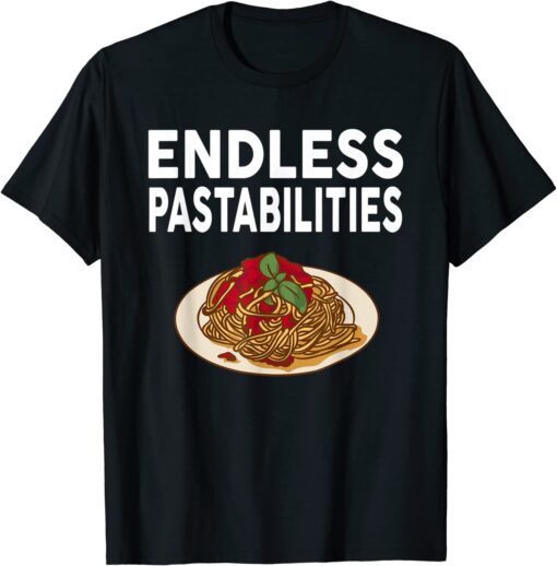 Endless Pastabilities Pasta Spaghetti Tee Shirt