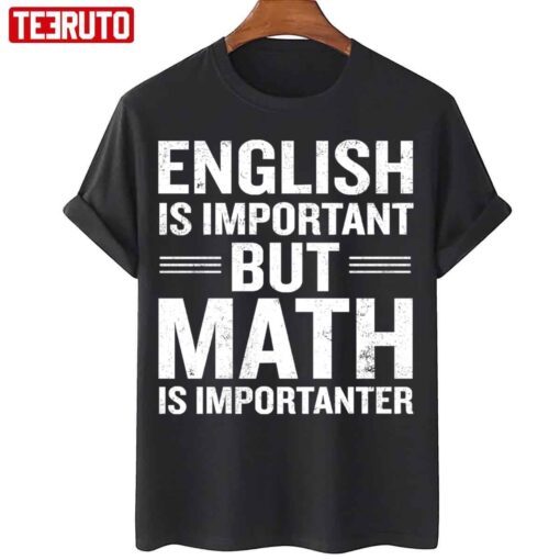 English Is Important But Math Is Importanter Tee Shirt