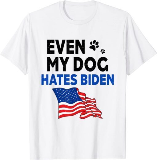 Even My Dog Hates Biden Us Flag T-Shirt