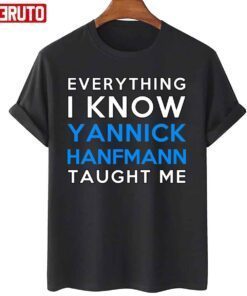 Everything I Know Yannick Hanfmann Taught Me Tee Shirt