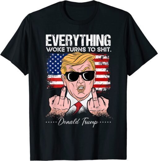 Everything Woke Turns To Shit Trump 2024 Tee Shirt